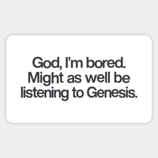 God I'm Bored ... Might As Well Be Listening To Genesis Sticker